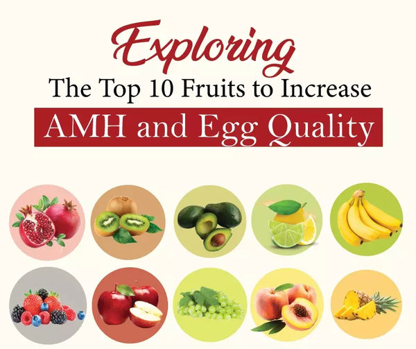 10 Fruits to Increase AMH and Egg Quality