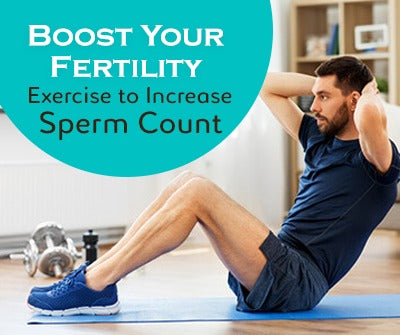 Boost Your Fertility- Exercise to Increase Sperm Count