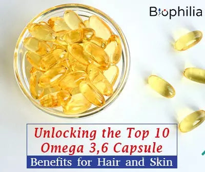 Top 10 Omega 3,6 Capsule Benefits for Hair and Skin