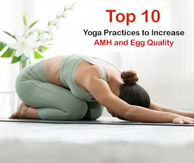 Top 10 Yoga Practices to Increase AMH