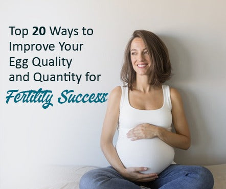 Top 20 Ways to Improve Your Egg Quality and Quantity
